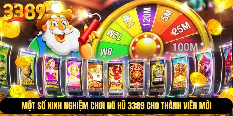 Kinh nghiệm chơi nổ hũ 3389 cho newbie
