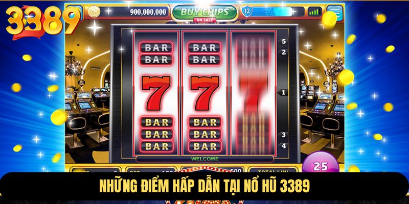Những điểm nổi bật chỉ có tại sảnh nổ hũ 3389